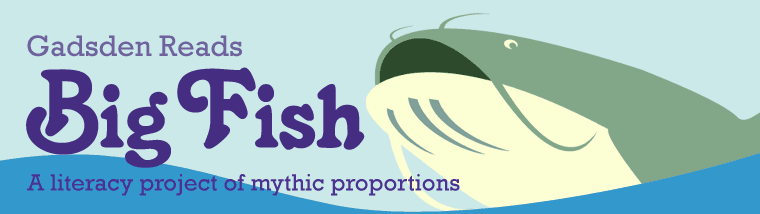 Big Fish - Gadsden Reads - A literacy project of mythic proportions